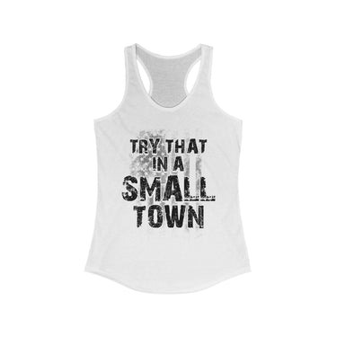 Try That In A Small Town Grunge Racerback Tank - Sunlit Funlit Country Music Tees